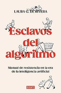 Esclavos del algoritmo. Manual de resistencia en la era inteligencia artificial / Slaves of the Algorithm