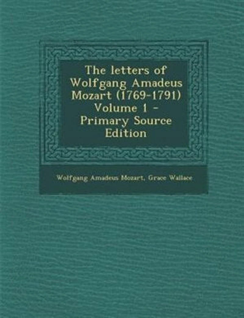 The Letters of Wolfgang Amadeus Mozart (1769-1791) Volume 1