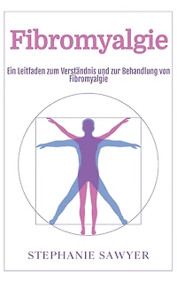 Fibromyalgie: Ein Leitfaden zum Verständnis und zur Behandlung von Fibromyalgie