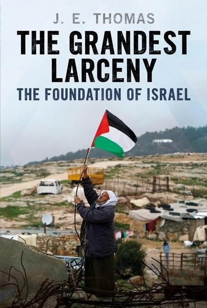 The Grandest Larceny: Foundation of Israel