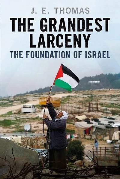 The Grandest Larceny: Foundation of Israel