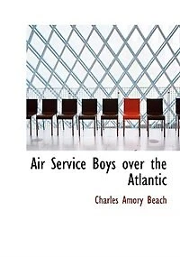 Air Service Boys Over The Atlantic: Longest Flight on Record