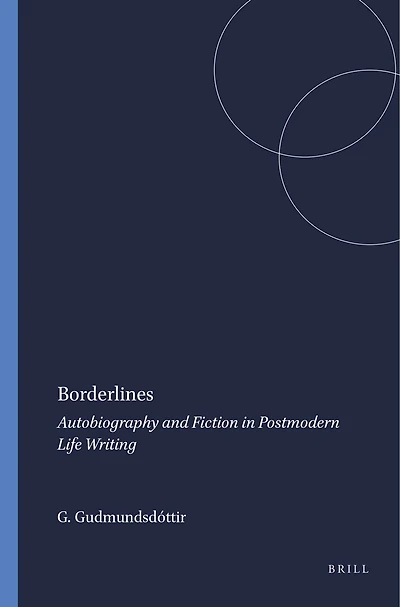 Borderlines: Autobiography and Fiction in Postmodern Life Writing