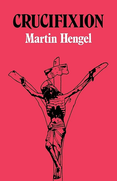 Crucifixion: In the Ancient World and the Folly of the Cross