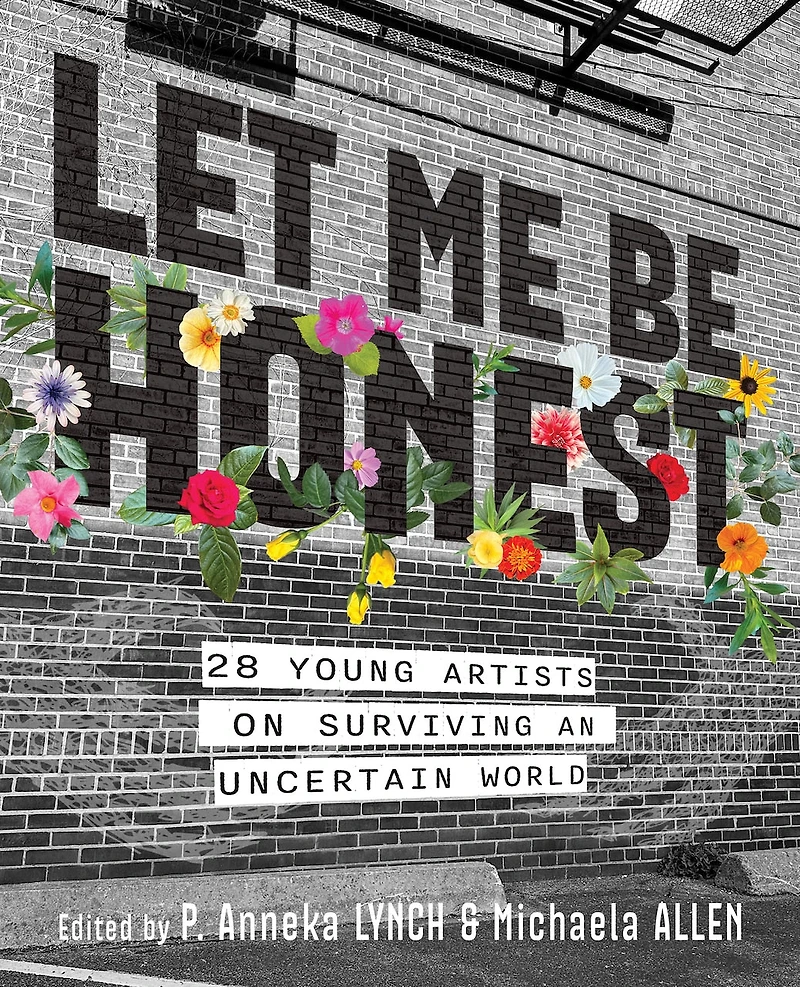 Let Me Be Honest: 28 Young Artists on Surviving an Uncertain World
