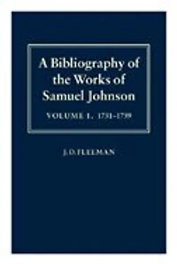 A Bibliography of the Works of Samuel Johnson: Treating His Published Works from the Beginnings to 1984 Volume I: 1731-1759