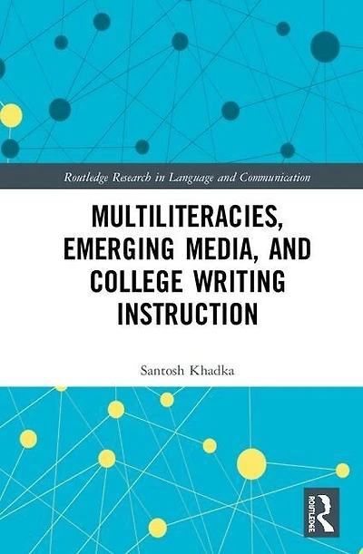 Multiliteracies, Emerging Media, And College Writing Instruction