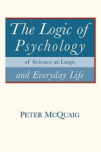The Logic of Psychology: of Science at Large, and Everyday Life