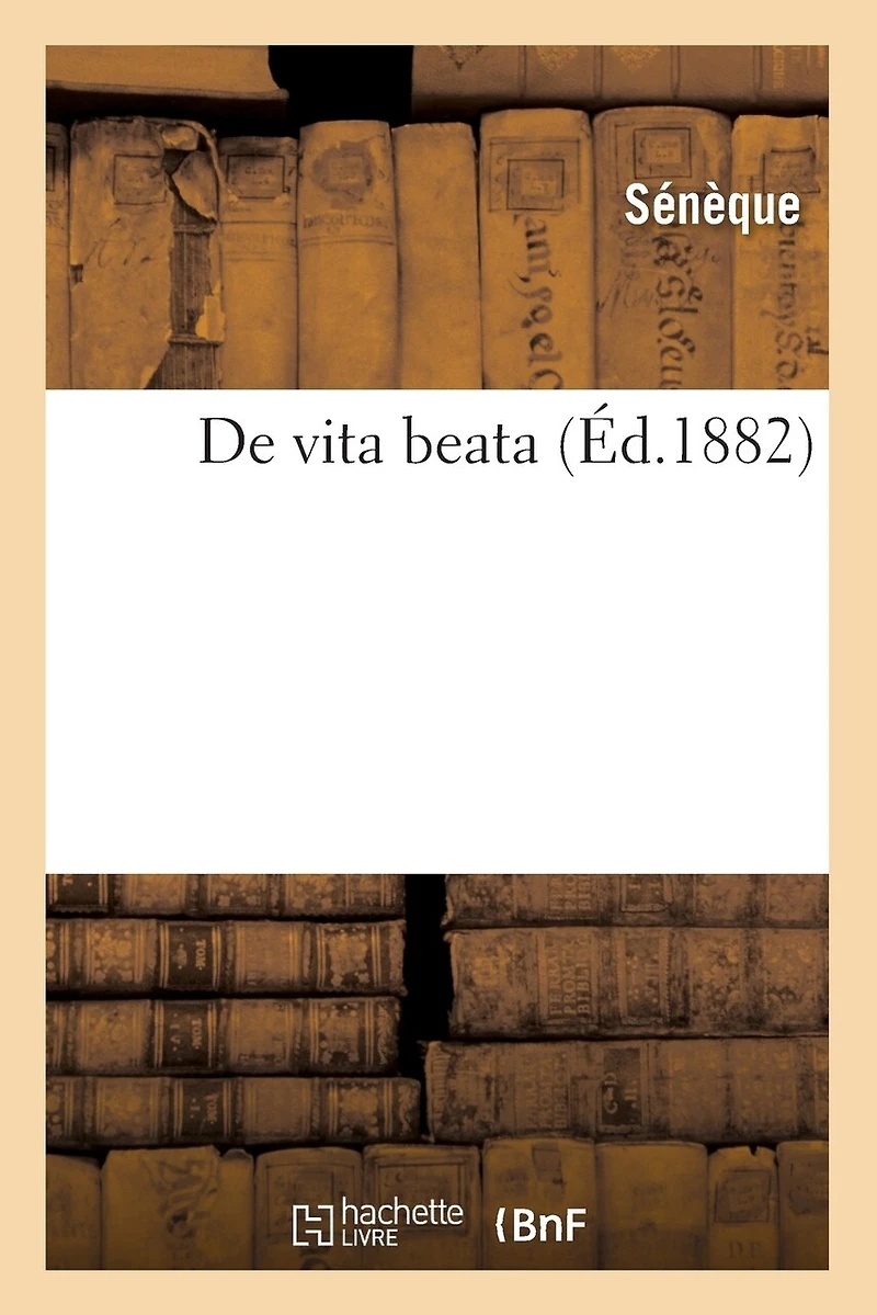 de Vita Beata (Éd.1882)