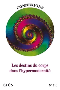 Connexions, n°110. Les destins du corps dans l'hypermodernité