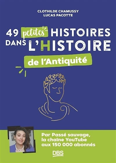 49 petites histoires dans l’Histoire de l’Antiquité avec Passé sauvage