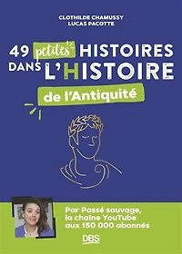 49 petites histoires dans l’Histoire de l’Antiquité avec Passé sauvage
