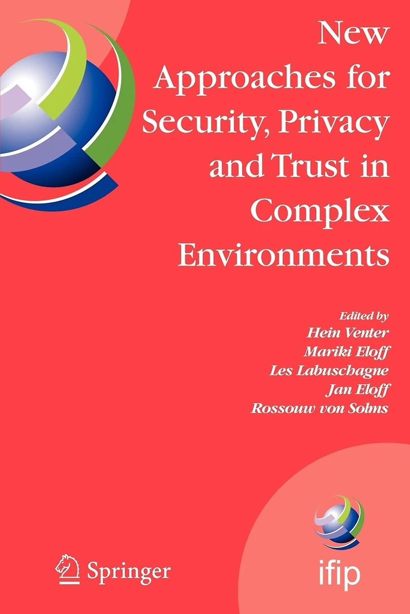 New Approaches for Security, Privacy and Trust Complex Environments: Proceedings of the IFIP TC 11 22nd International Information Security Conference (SEC 2007), 14-16 May 2007, Sandton, South Africa