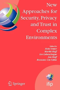 New Approaches for Security, Privacy and Trust Complex Environments: Proceedings of the IFIP TC 11 22nd International Information Security Conference (SEC 2007), 14-16 May 2007, Sandton, South Africa