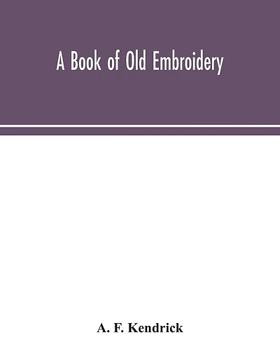 A Book Of Old Embroidery