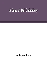 A Book Of Old Embroidery