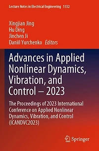 Advances in Applied Nonlinear Dynamics, Vibration, and Control - 2023: The Proceedings of 2023 International Conference on Applied Nonlinear Dynamics, Vibration