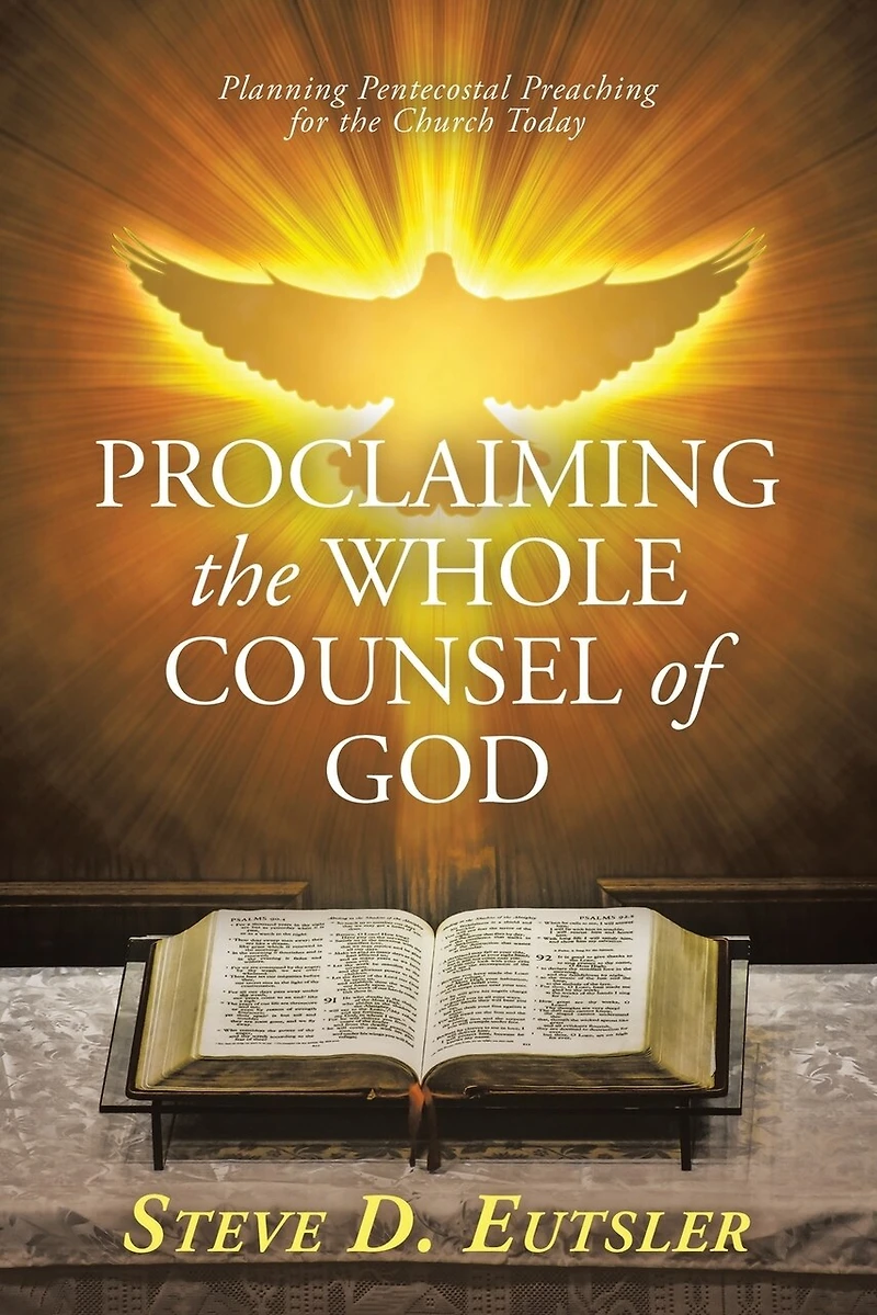 Proclaiming the Whole Counsel of God: Planning Pentecostal Preaching for Church Today