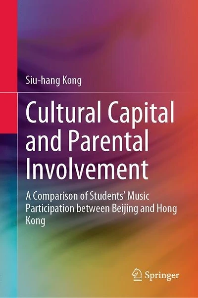 Cultural Capital and Parental Involvement: A Comparison of Students' Music Participation between Beijing Hong Kong