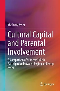 Cultural Capital and Parental Involvement: A Comparison of Students' Music Participation between Beijing Hong Kong