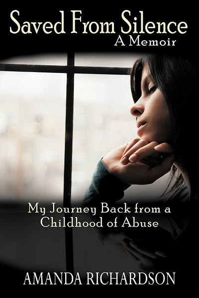 Saved From Silence: My Journey Back From A Childhood Of Abuse