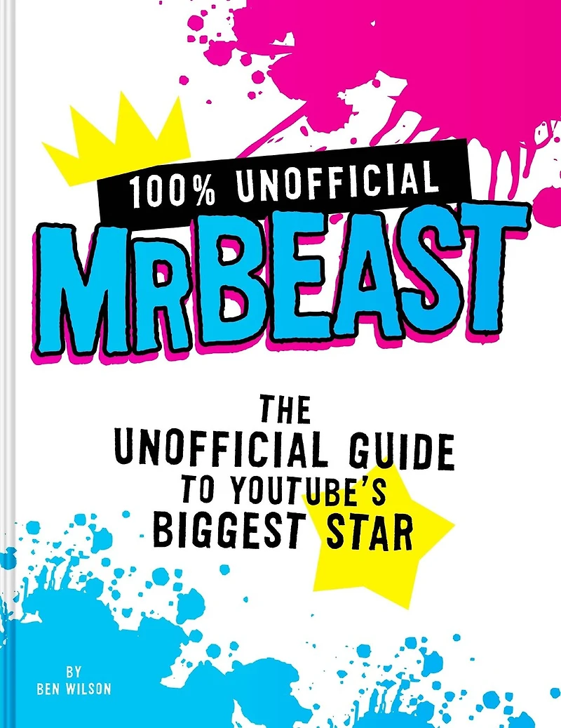 100% Unofficial MrBeast: The Guide to Youtube's Biggest Star