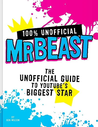 100% Unofficial MrBeast: The Guide to Youtube's Biggest Star