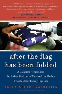 After the Flag Has Been Folded: A Daughter Remembers Father She Lost to War--and Mother Who Held Her Family Together