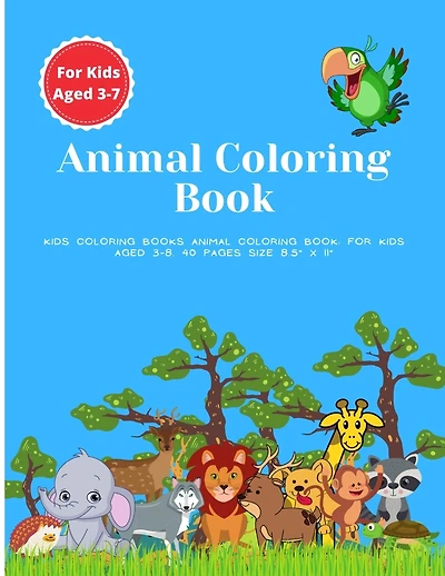 Kids Coloring Books Animal Coloring Book: For Kids Aged 3-7. 40 Pages Size 8.5" x 11"