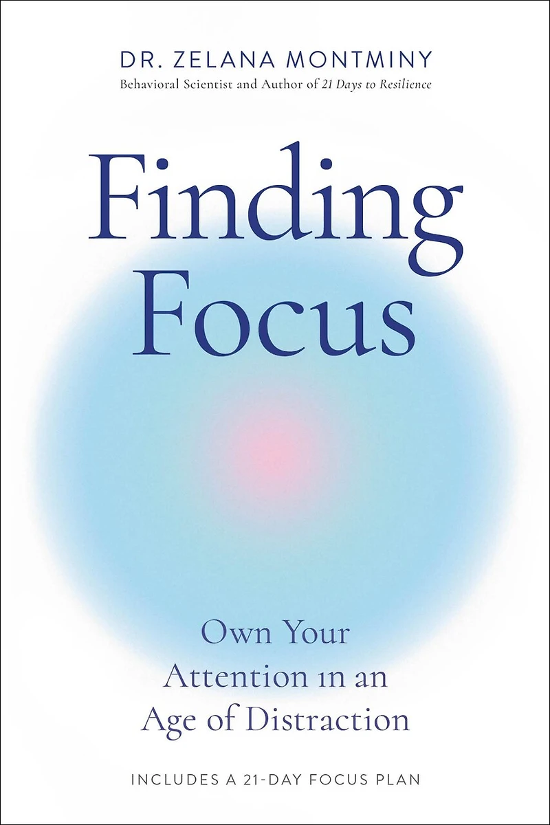 Finding Focus: Own Your Attention an Age of Distraction