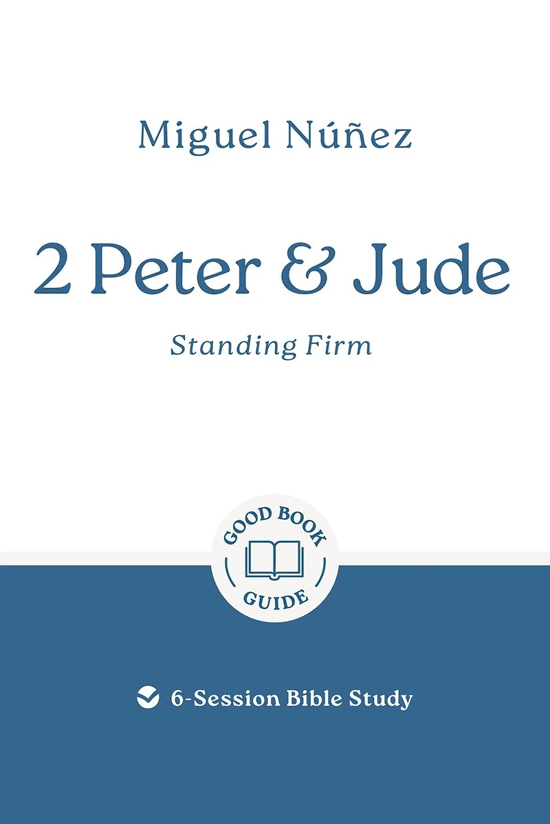 2 Peter & Jude: Standing Firm: 6-Session Bible Study
