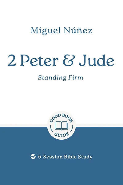 2 Peter & Jude: Standing Firm: 6-Session Bible Study