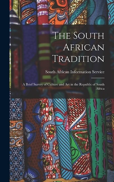The South African Tradition: a Brief Survey of Culture and Art in the Republic of South Africa