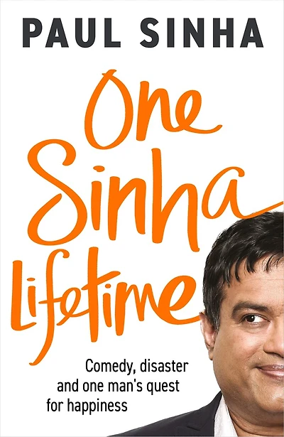 one Sinha Lifetime: Comedy, disaster and man's quest for happiness