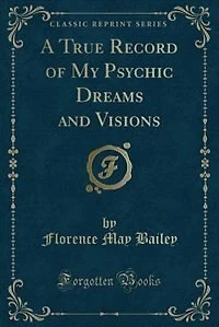 A True Record of My Psychic Dreams and Visions (Classic Reprint)