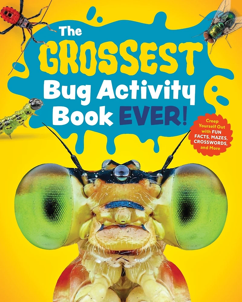 The Grossest Bug Activity Book EVER!: Creep Yourself Out with Fun Facts, Mazes, Crosswords, and More