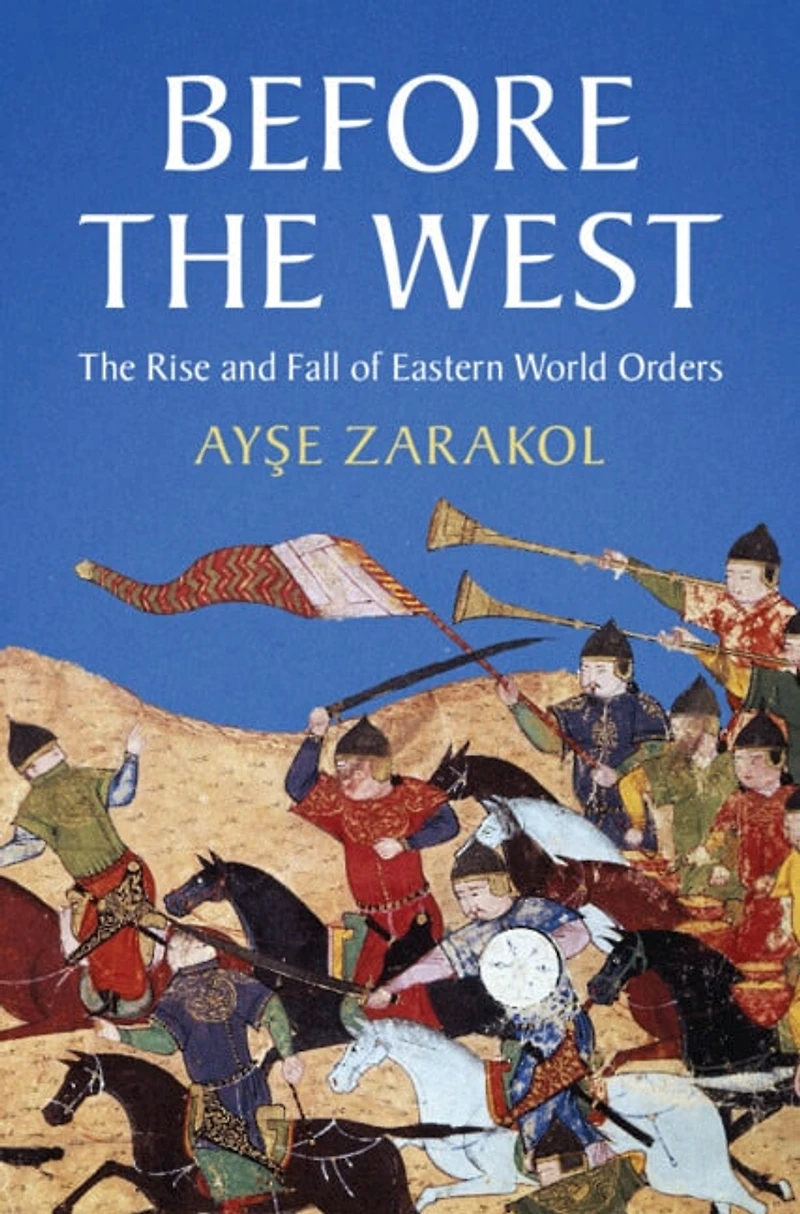 Before The West: Rise And Fall Of Eastern World Orders