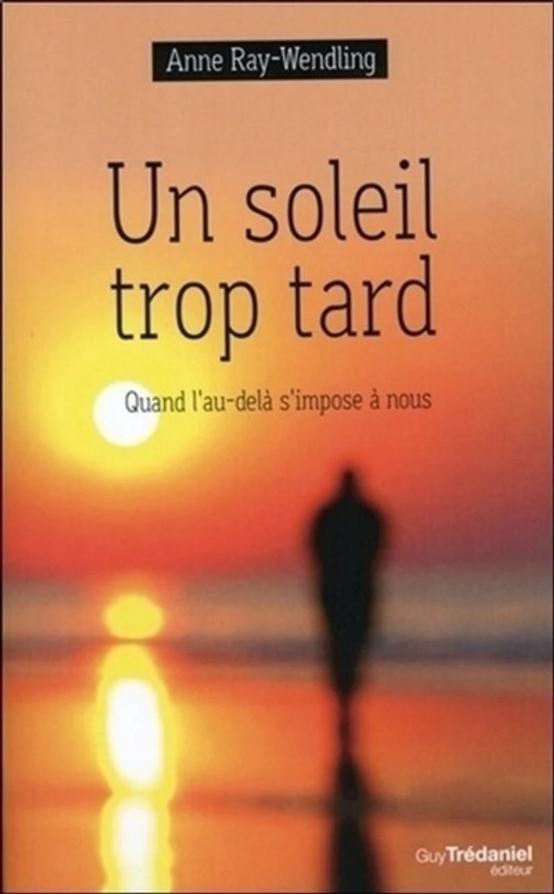 Un soleil trop tard: quand l'au-delà s'impose à nous