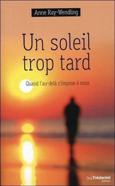 Un soleil trop tard: quand l'au-delà s'impose à nous