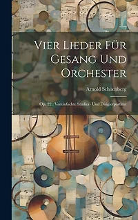 Vier Lieder für Gesang und Orchester: Op. 22: Vereinfachte Studier- und Dirigierpartitur