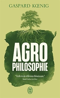 Agrophilosophie: réconcilier humain et humus