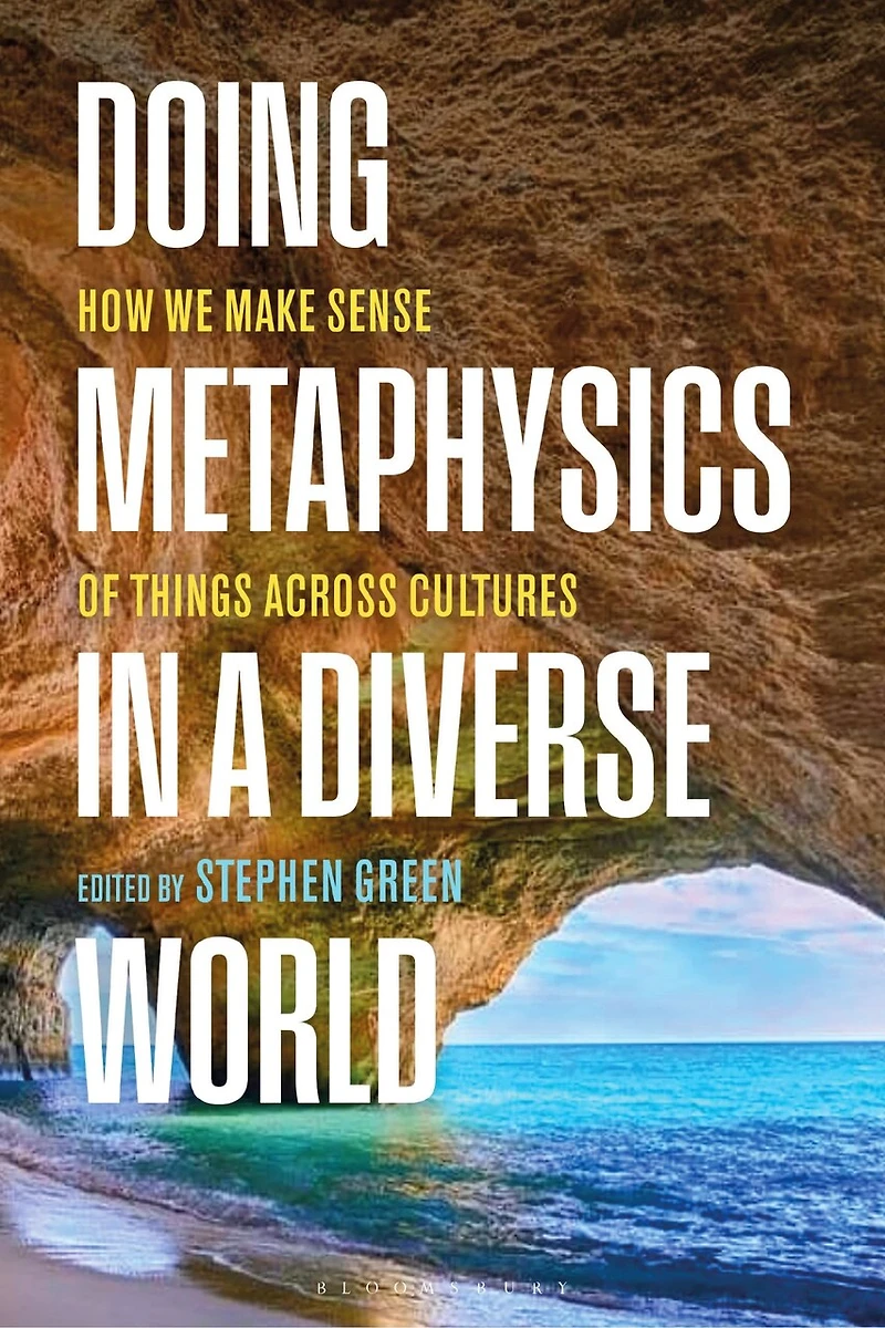 Doing Metaphysics a Diverse World: How We Make Sense of Things Across Cultures