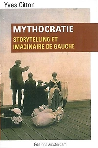 Mythocratie: Storytelling Et Imaginaire De Gauche