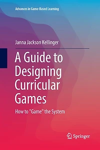 A Guide to Designing Curricular Games: How "Game" the System