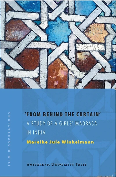 From Behind the Curtain: A Study of a Girls’ Madrasa in India