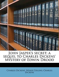 John Jasper's Secret; A Sequel To Charles Dickens' Mystery Of Edwin Drood