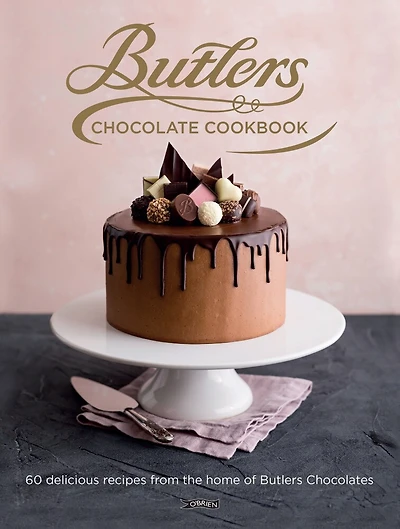 Butlers Chocolate Cookbook: 60 Delicious Recipes From The Home Of Butlers Chocolates