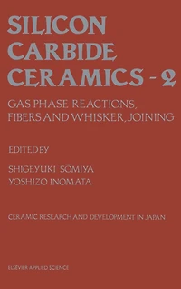 Silicon Carbide Ceramics: Gas phase reactions, fibers and whisker, joining