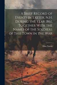 A Brief Record of Events in Exeter, N.H. During the Year 1861