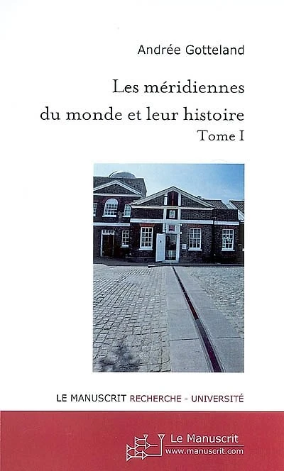 Les méridiennes du monde et leur histoire, Vol. 1